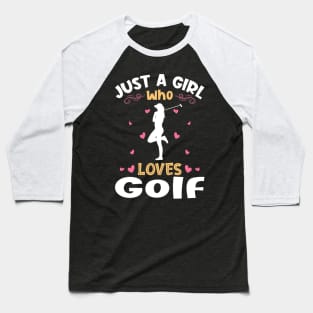 Just a Girl who Loves Golf Gift Baseball T-Shirt